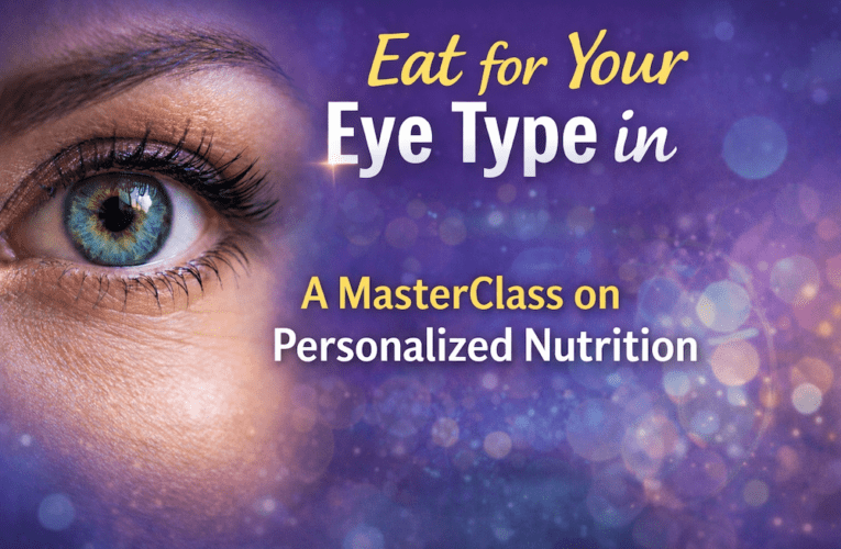 Eat for Your Eye Type in Benbrook: A MasterClass on Personalized Nutrition